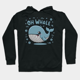 Oh Whale Funny Saying Pun of Oh Well Hoodie